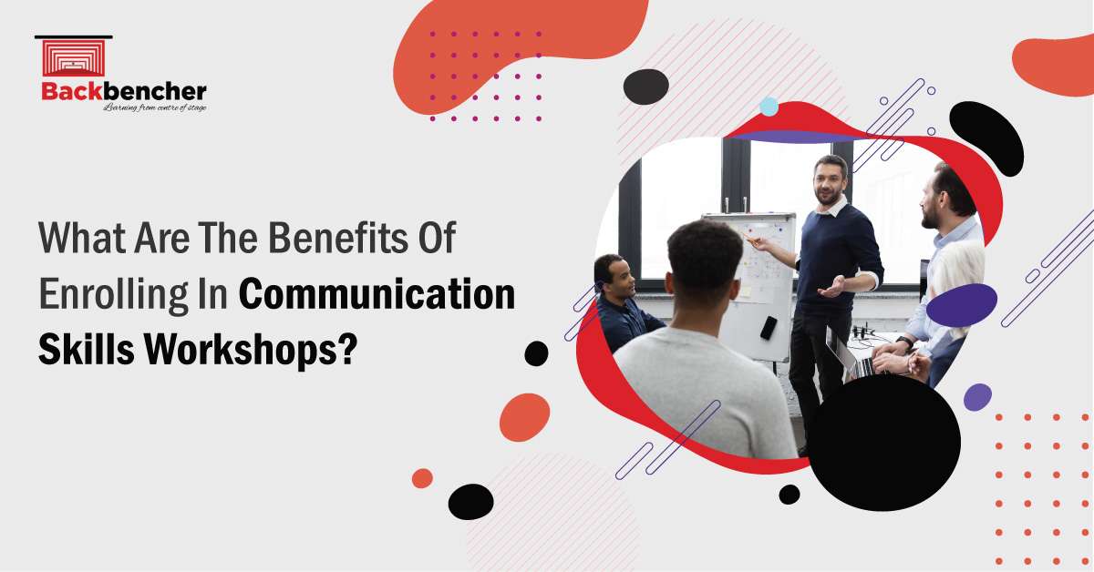 What Are The Benefits Of Enrolling In Communication Skills Workshops?